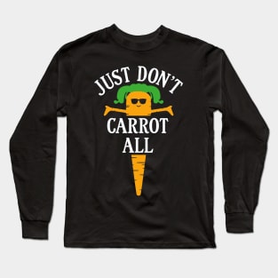 just don't carrot all Long Sleeve T-Shirt